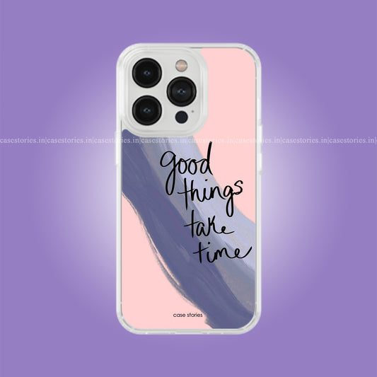 Good Things Take Time Aesthetic Quote Soft Case