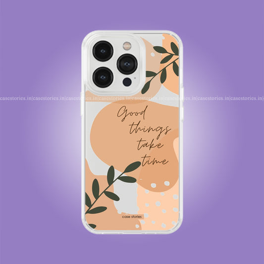 Good Things Takes Time Clear Soft Case