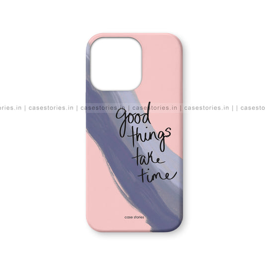 Good Things Take Time Aesthetic Quote Mobile Cover
